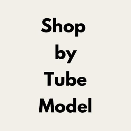 Shop by Tube Model